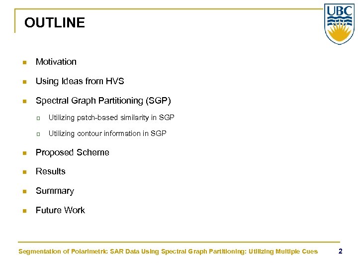 OUTLINE n Motivation n Using Ideas from HVS n Spectral Graph Partitioning (SGP) q