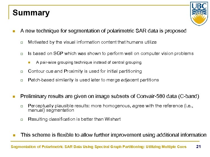 Summary n A new technique for segmentation of polarimetric SAR data is proposed q