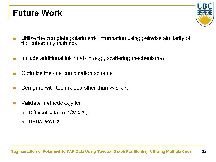 Future Work n Utilize the complete polarimetric information using pairwise similarity of the coherency