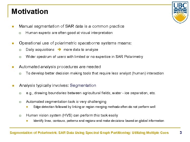 Motivation n Manual segmentation of SAR data is a common practice q n Human