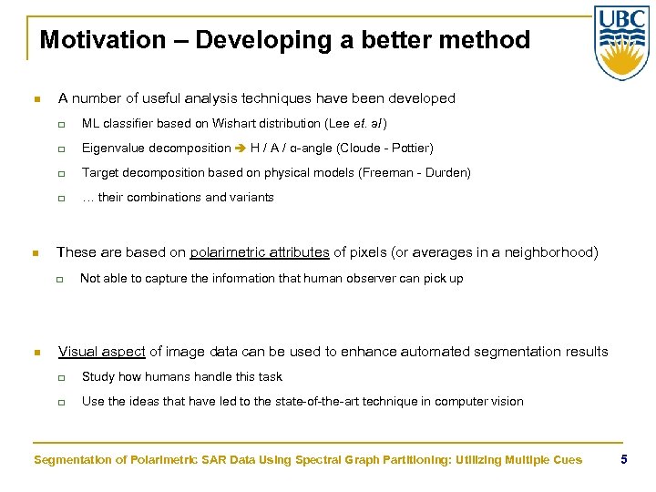 Motivation – Developing a better method n A number of useful analysis techniques have