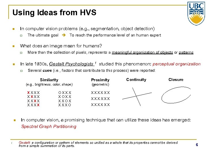 Using Ideas from HVS n In computer vision problems (e. g. , segmentation, object