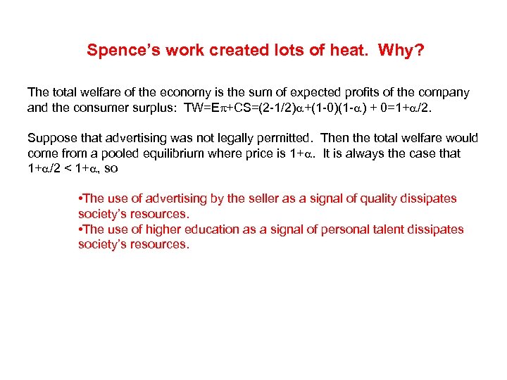 Spence’s work created lots of heat. Why? The total welfare of the economy is