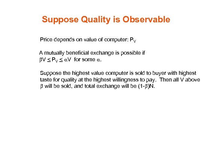 Suppose Quality is Observable Price depends on value of computer: PV A mutually beneficial