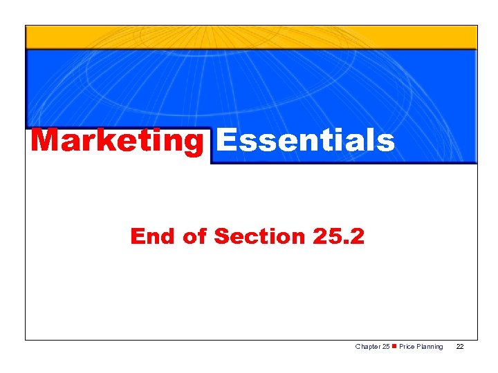 Marketing Essentials End of Section 25. 2 Chapter 25 n Price Planning 22 