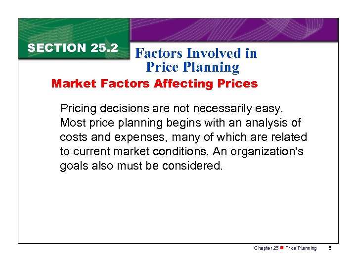 SECTION 25. 2 Factors Involved in Price Planning Market Factors Affecting Prices Pricing decisions