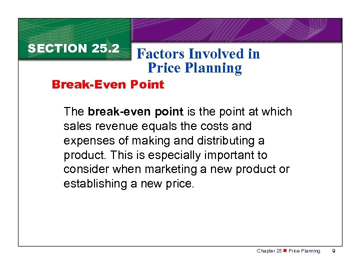 SECTION 25. 2 Factors Involved in Price Planning Break-Even Point The break-even point is