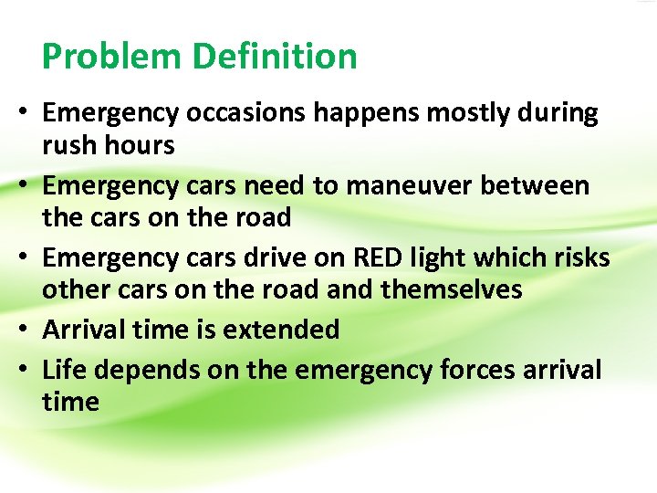Problem Definition • Emergency occasions happens mostly during rush hours • Emergency cars need