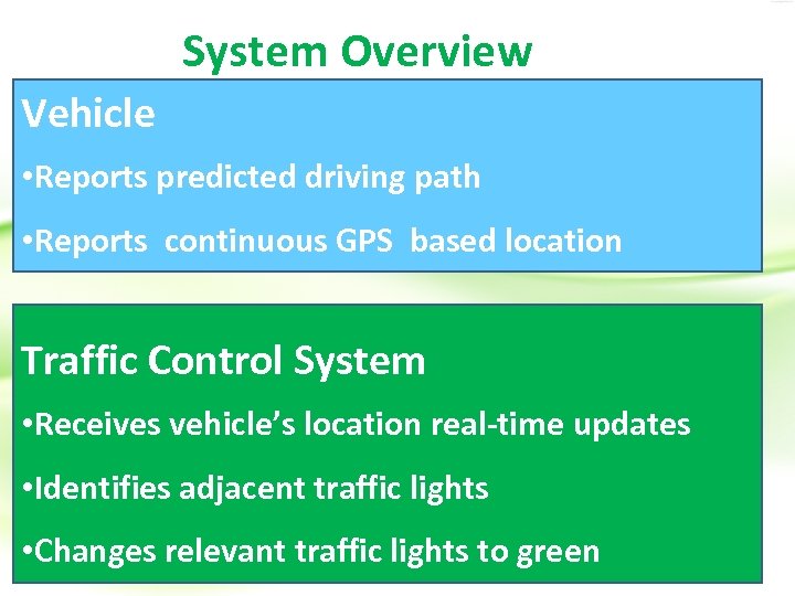System Overview Vehicle • Reports predicted driving path • Reports continuous GPS based location