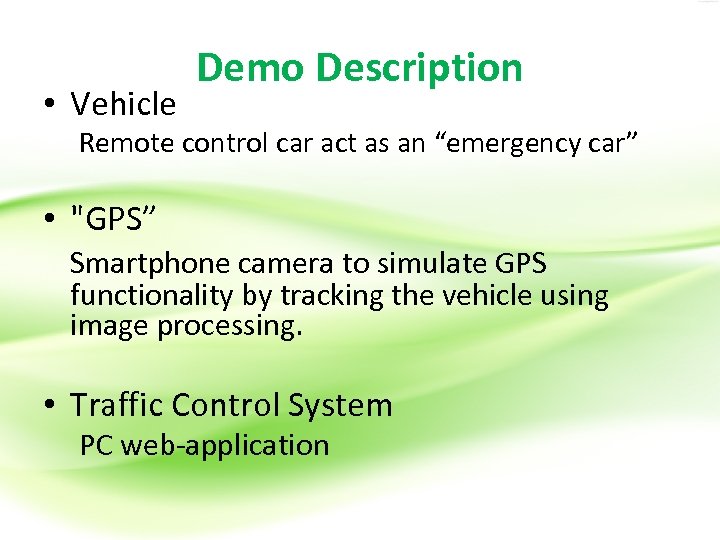  • Vehicle Demo Description Remote control car act as an “emergency car” •
