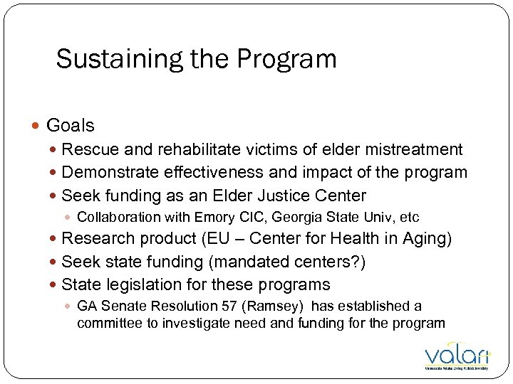 Sustaining the Program Goals Rescue and rehabilitate victims of elder mistreatment Demonstrate effectiveness and