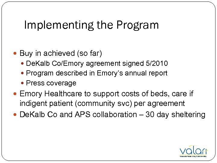 Implementing the Program Buy in achieved (so far) De. Kalb Co/Emory agreement signed 5/2010