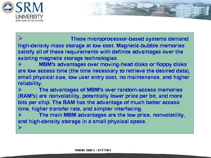 Ø These microprocessor-based systems demand high-density mass storage at low cost. Magnetic-bubble memories satisfy