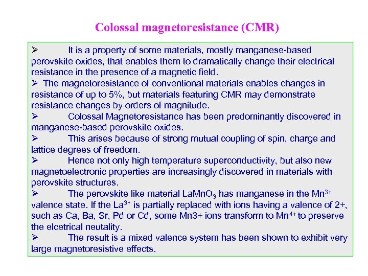 Colossal magnetoresistance (CMR) Ø It is a property of some materials, mostly manganese-based perovskite