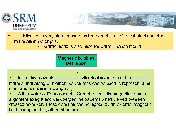 ü Mixed with very high pressure water, garnet is used to cut steel and