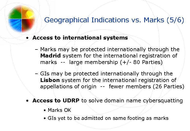 Geographical Indications vs. Marks (5/6) • Access to international systems – Marks may be