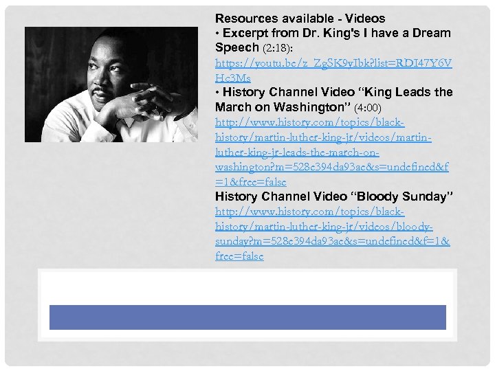 Resources available - Videos • Excerpt from Dr. King's I have a Dream Speech