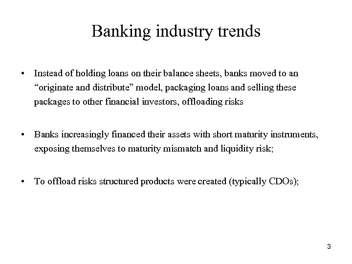Banking industry trends • Instead of holding loans on their balance sheets, banks moved
