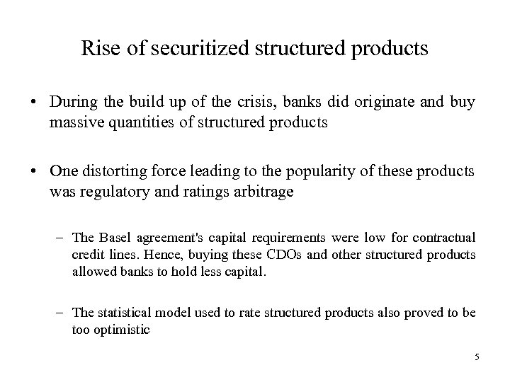Rise of securitized structured products • During the build up of the crisis, banks