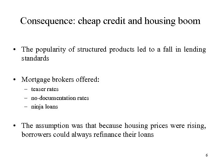 Consequence: cheap credit and housing boom • The popularity of structured products led to