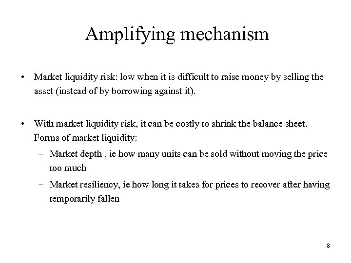 Amplifying mechanism • Market liquidity risk: low when it is difficult to raise money