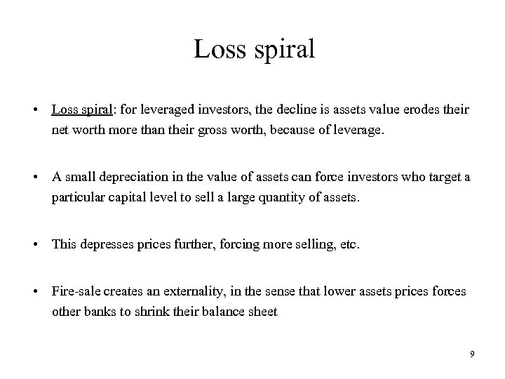 Loss spiral • Loss spiral: for leveraged investors, the decline is assets value erodes