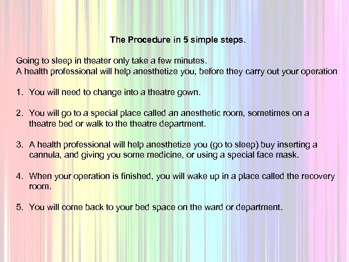 The Procedure in 5 simple steps. Going to sleep in theater only take a