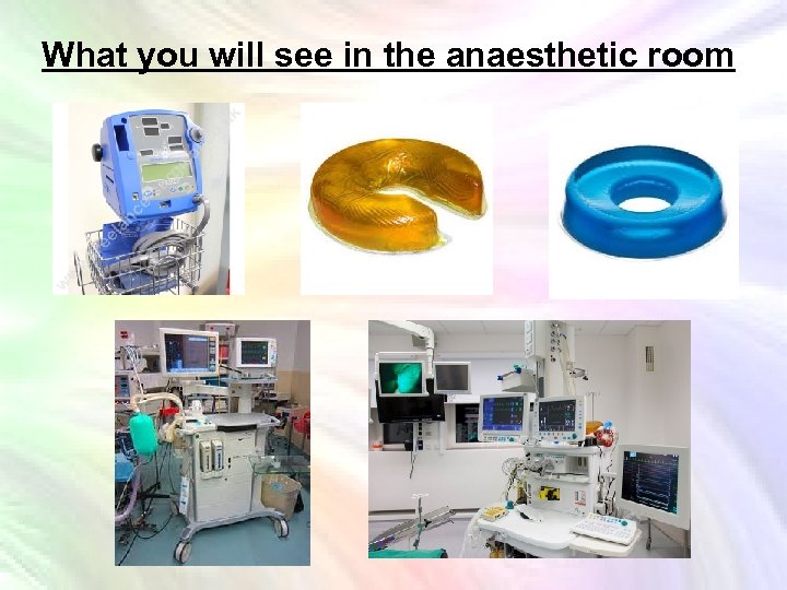 What you will see in the anaesthetic room 