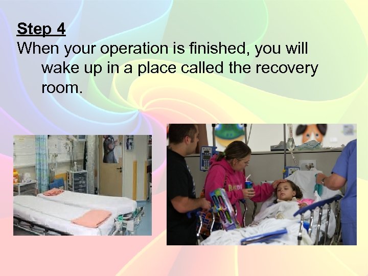 Step 4 When your operation is finished, you will wake up in a place