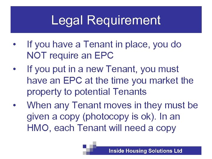 Legal Requirement • • • If you have a Tenant in place, you do