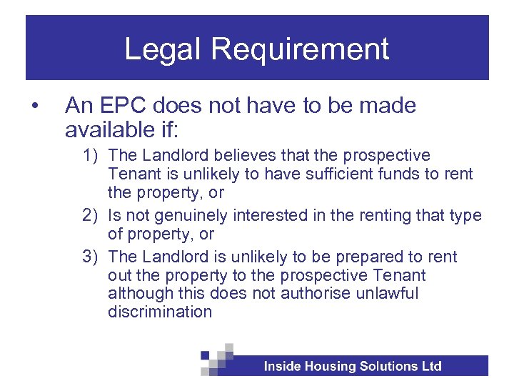 Legal Requirement • An EPC does not have to be made available if: 1)