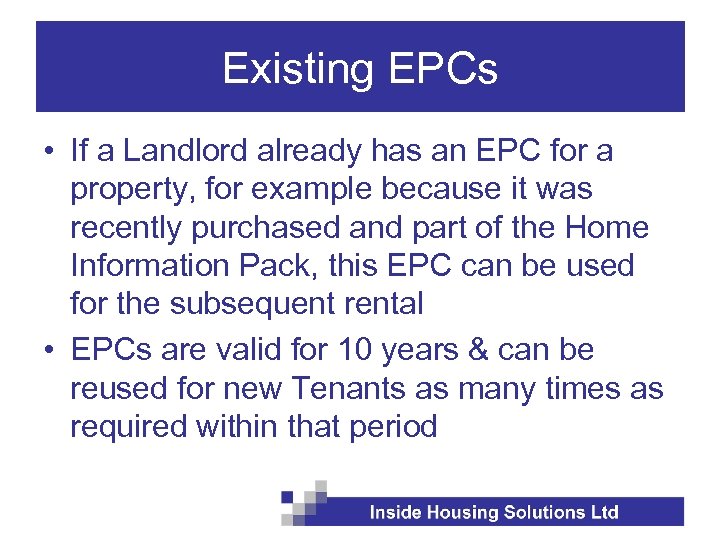 Existing EPCs • If a Landlord already has an EPC for a property, for