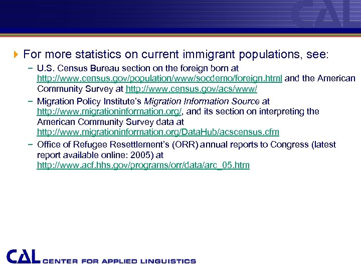 4 For more statistics on current immigrant populations, see: − U. S. Census Bureau