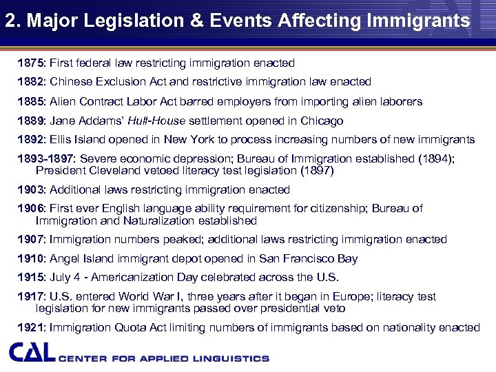 2. Major Legislation & Events Affecting Immigrants 1875: First federal law restricting immigration enacted