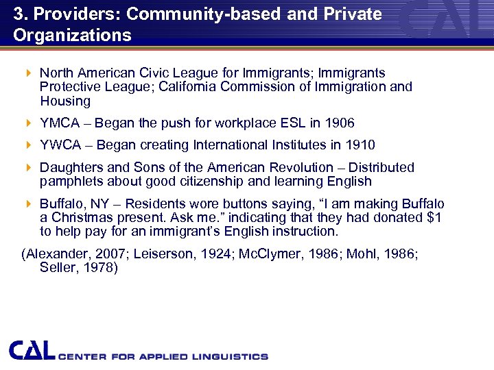 3. Providers: Community-based and Private Organizations 4 North American Civic League for Immigrants; Immigrants