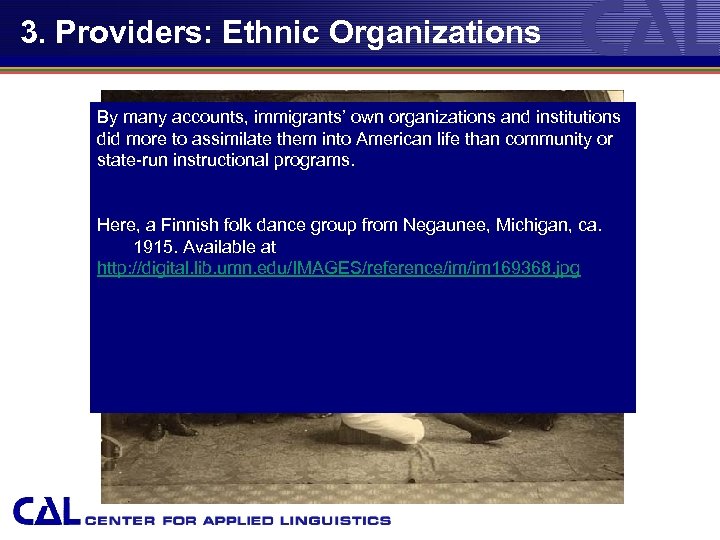 3. Providers: Ethnic Organizations By many accounts, immigrants’ own organizations and institutions did more
