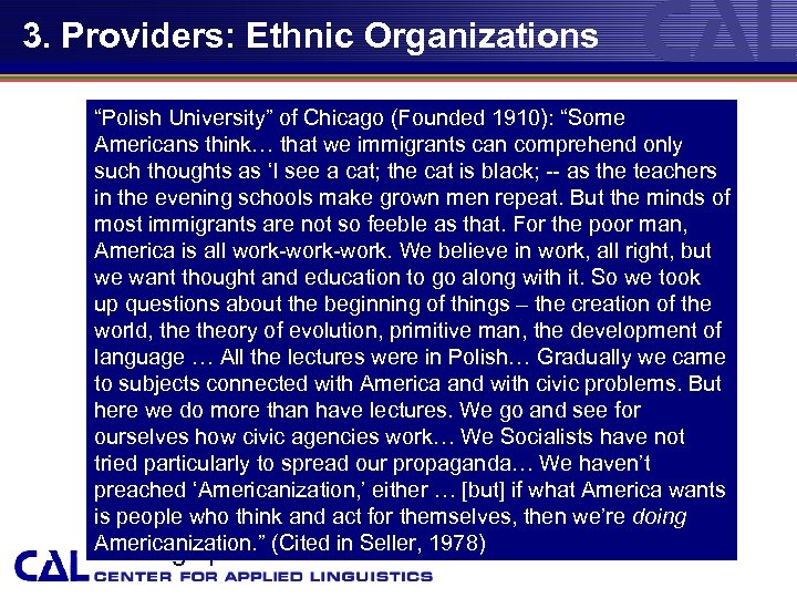 3. Providers: Ethnic Organizations 4 Neighborhoodof Chicago (Founded 1910): “Some “Polish University” life Americans