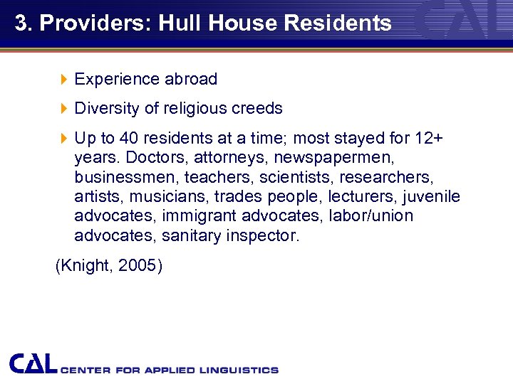 3. Providers: Hull House Residents 4 Experience abroad 4 Diversity of religious creeds 4