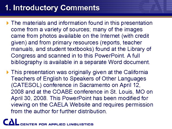 1. Introductory Comments 4 The materials and information found in this presentation come from