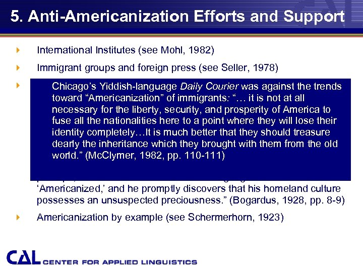 5. Anti-Americanization Efforts and Support 4 International Institutes (see Mohl, 1982) 4 Immigrant groups