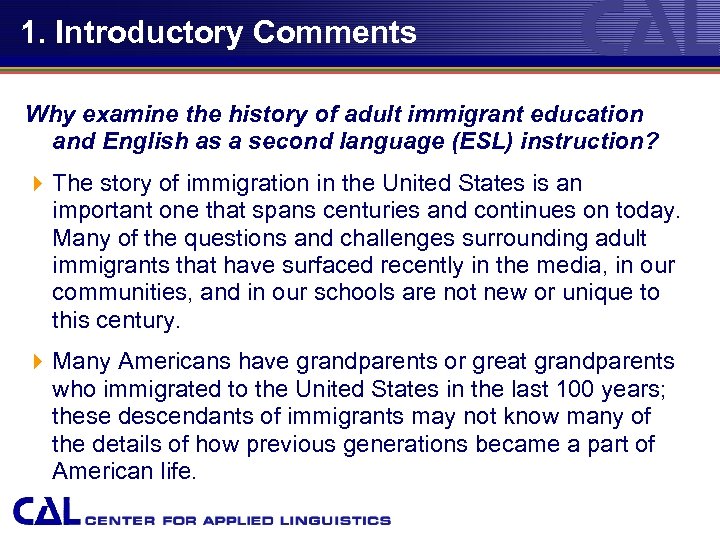 1. Introductory Comments Why examine the history of adult immigrant education and English as