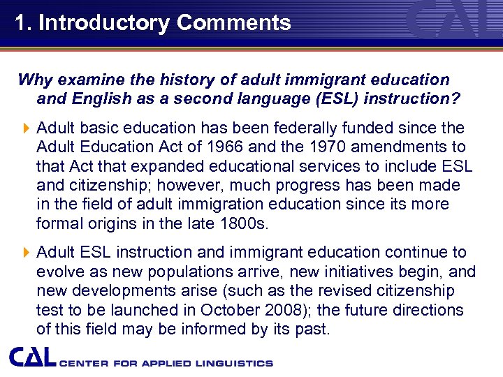 1. Introductory Comments Why examine the history of adult immigrant education and English as