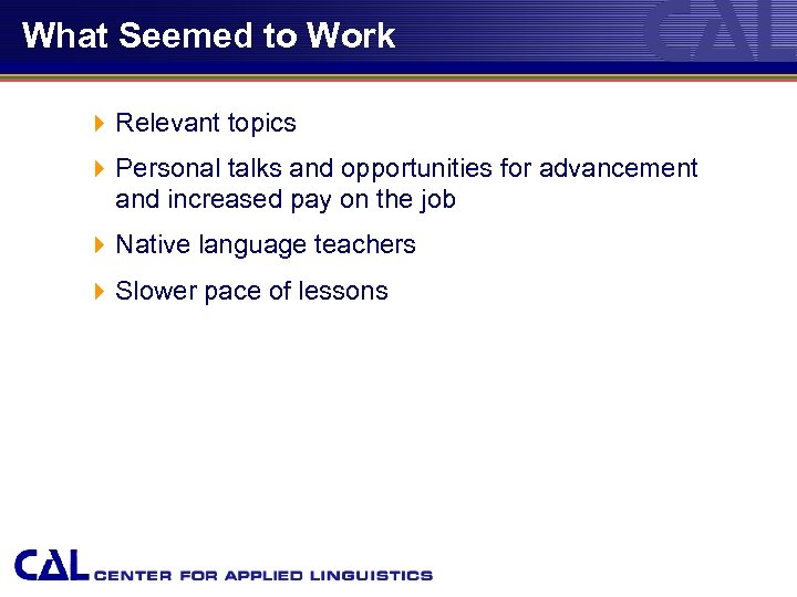 What Seemed to Work 4 Relevant topics 4 Personal talks and opportunities for advancement