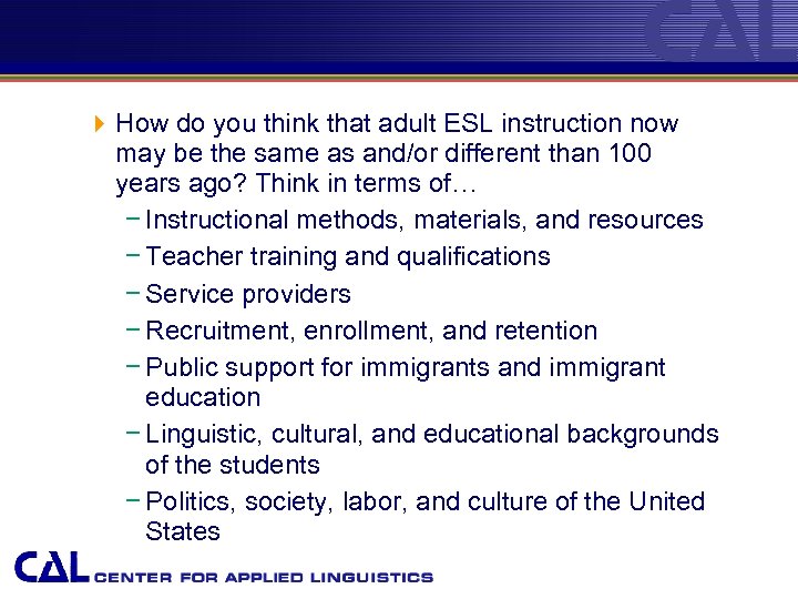 4 How do you think that adult ESL instruction now may be the same