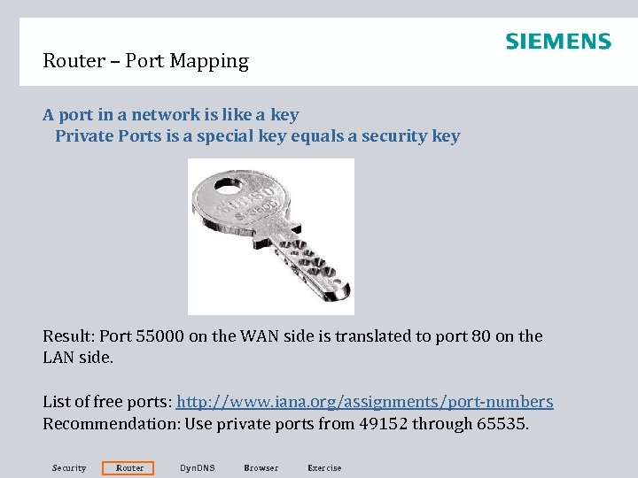 Router – Port Mapping A port in a network is like a key Private
