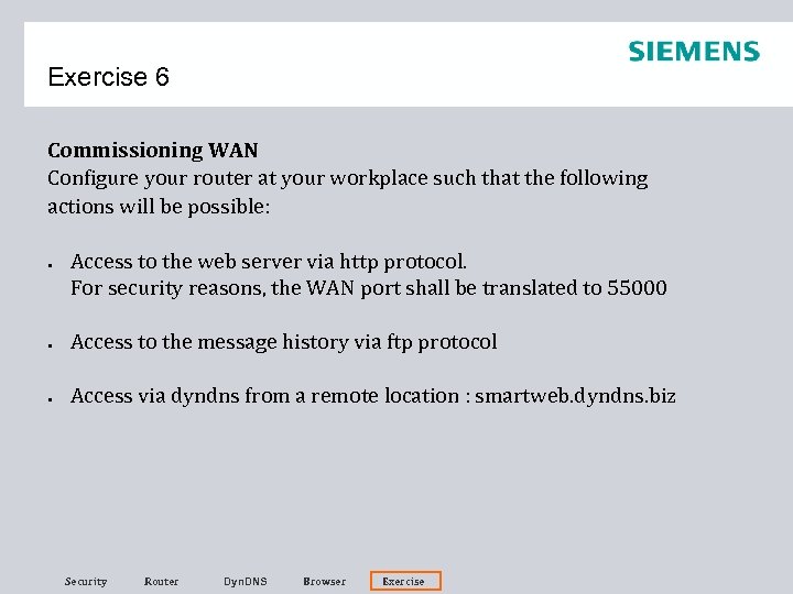 Exercise 6 Commissioning WAN Configure your router at your workplace such that the following