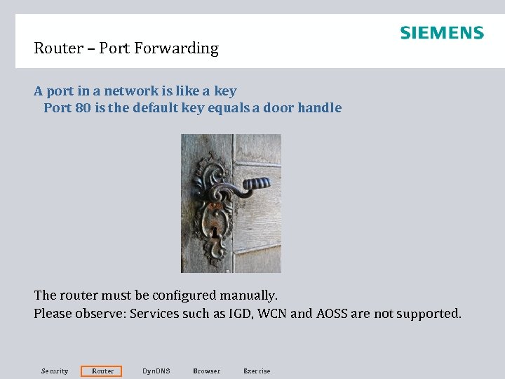 Router – Port Forwarding A port in a network is like a key Port