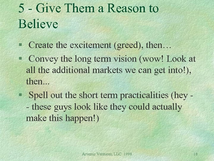 5 - Give Them a Reason to Believe § Create the excitement (greed), then…