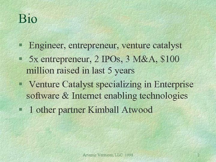 Bio § Engineer, entrepreneur, venture catalyst § 5 x entrepreneur, 2 IPOs, 3 M&A,