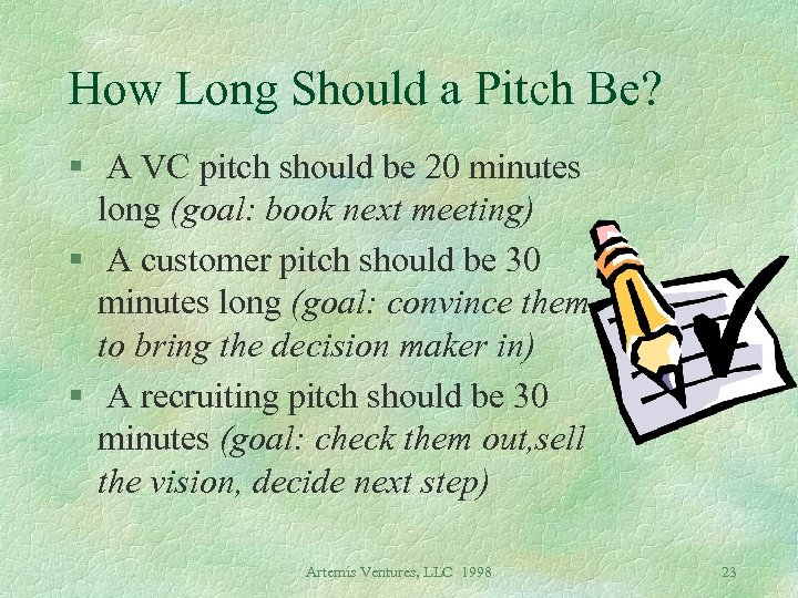 How Long Should a Pitch Be? § A VC pitch should be 20 minutes